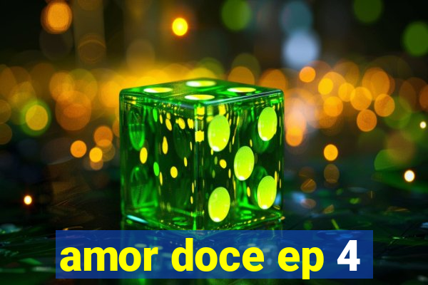 amor doce ep 4